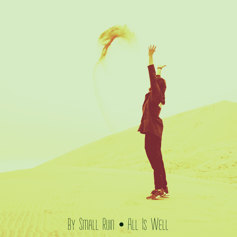 ‘By Small Ruin’ gives up hope and strength through the Corona Virus Pandemic with his uplifting and sweet ‘All Is Well’