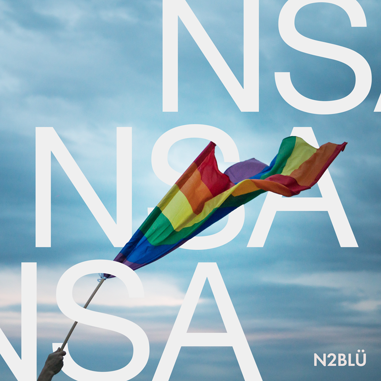 BNS LGBTQIA POP OF THE MOMENT: Dance pop leaders and LGBTQIA pop influencers N2BLÜ open up about their insecurities and subsequent freedom on catchy pop single  ‘NSA’