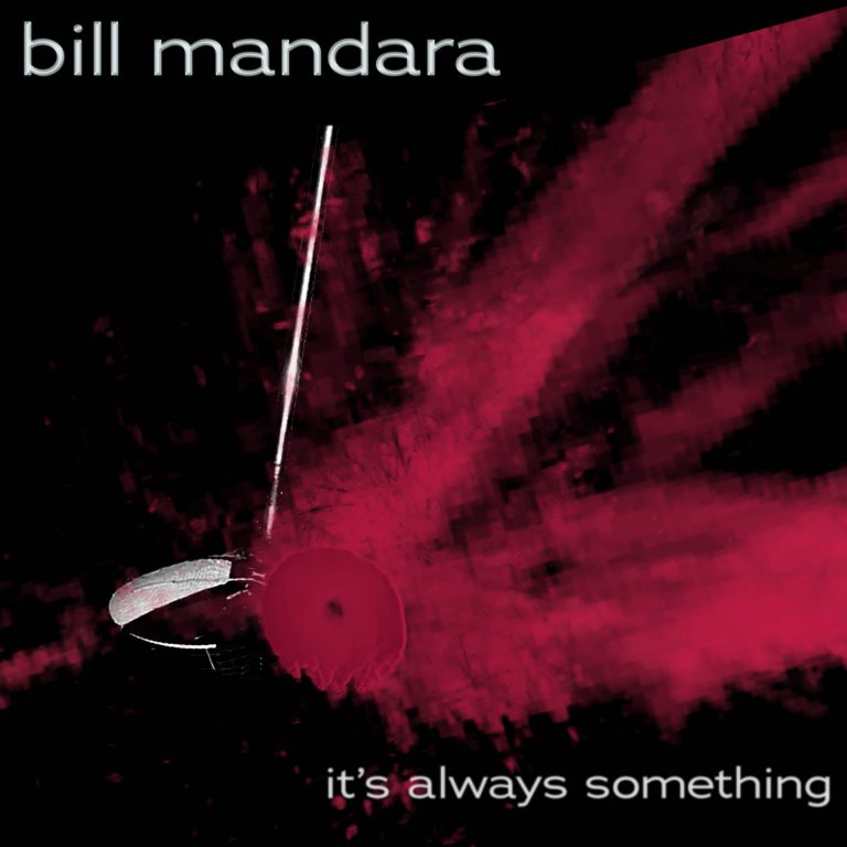 Raw, Loud, and Intentional Bill Mandara’s It’s Always Something Hits Hard